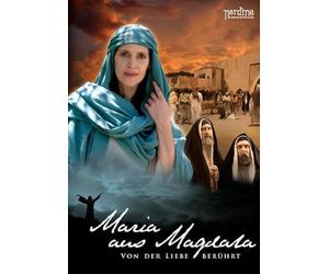 Maria aus Magdala - Von der Liebe berührt