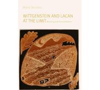 Maria Balaska Wittgenstein and Lacan at the Limit (Tascabile)