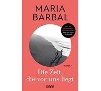 Maria Barbal He Die Zeit, die vor uns liegt: Roman - von der (Copertina rigida)