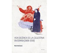 María Bastianes Vida escénica de «La Celestina» en España (1909-2019 (Tascabile)