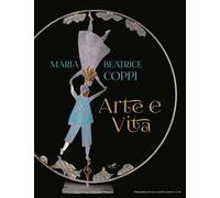 Maria Beatrice Coppi. Arte e vita. Ediz. illustrata