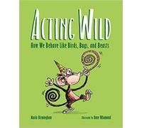 Maria Birmingha Acting Wild: How We Behave Like Birds, Bugs a (Copertina rigida)