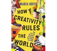 Maria Brito How Creativity Rules the World (Copertina rigida)