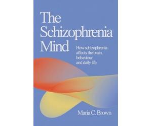 Maria C Brown The Schizophrenia Mind (Tascabile)