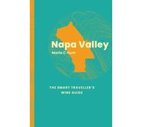 Maria C. Hunt Napa Valley: The Smart Traveller's Wine Guide (Tascabile)
