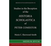 Maria C. Sherwo Studies in the Reception of the "Historia Scholastic (Tascabile)