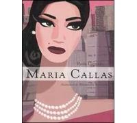 Maria Callas. Ediz. illustrata