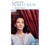Maria Callas. Entre l’art e l’amour... Ediz. francese