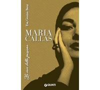 MARIA CALLAS. LA VOCE DELLA PASSIONE - BAUR EVA GESINE - Giunti Editore