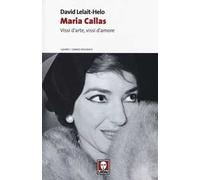 Maria Callas. Vissi d'arte, vissi d'amore