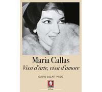 Maria Callas. Vissi d'arte, vissi d'amore