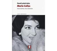 Maria Callas. Vissi d'arte, vissi d'amore