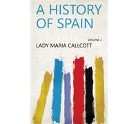 Maria Callcott A History Of Spain (Tascabile)