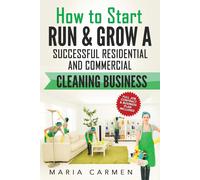 Maria Carmen How to Start, Run and Grow a Successful Residential & C (Tascabile)
