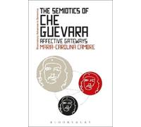 Maria-Carolina Cambre The Semiotics of Che Guevara (Tascabile)