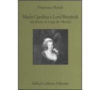 Maria Carolina e Lord Bentinck nel diario di Luigi de' Medici