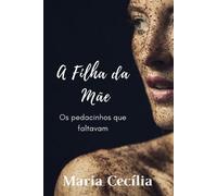 Maria Cecília Garcia A Filha da Mãe (Tascabile)