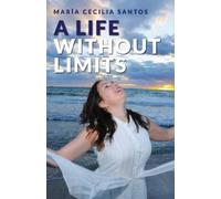 Maria Cecilia Santos A Life Without Limits (Tascabile)
