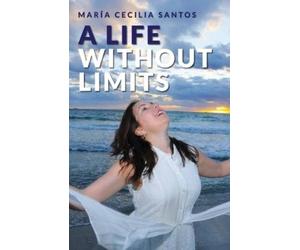 Maria Cecilia Santos A Life Without Limits (Tascabile)
