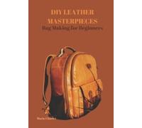 Maria Charles DIY Leather Masterpieces (Tascabile)