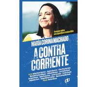 María Corina Machado: A contracorriente