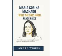 Maria Corina Machado Wins the 2025 Nobel Peace Prize: Her tireless work promoting democratic rights for the people of Venezuela