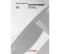 Maria Credidio. Hypotesis. Premessa di un teorema. Ediz. multilingue