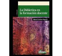 María Cristina Asprelli La didáctica en la formación docente (Tascabile)