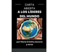 María Cristina Azcona Y Otros CARTA ABIERTA a los LÍDERES del MUNDO (Tascabile)