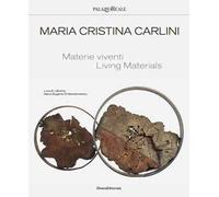 Maria Cristina Carlini. Materie viventi. Ediz. italiana e inglese