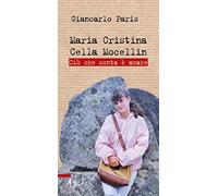 Maria Cristina Cella Mocellin. Ciò che conta è amare