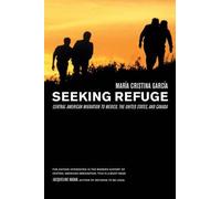 Maria Cristina Garcia Seeking Refuge (Tascabile)