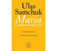 Maria. Cronaca di una vita