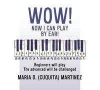 Maria D (Cuquita) Martinez Wow Now I Can Play by Ear (Tascabile)