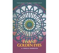 Maria Dadouch I Want Golden Eyes (Tascabile)