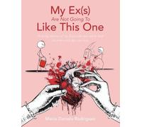 Maria Daniela Rodriguez My Ex(s) Are Not Going To Like This One (Tascabile)