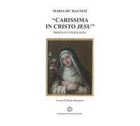 Maria de' Bagnesi «carissima in Cristo Jesu». Profilo e antologia