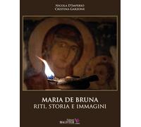Maria De Bruna. Riti, storia e immagini - 2021 - Edizioni Magiste