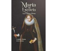 María de Escocia: La Última Rosa