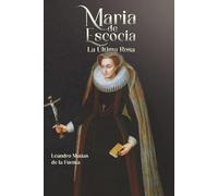 María de Escocia: La Última Rosa