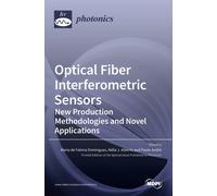 Maria de Fatima Optical Fiber Interferometric Sensors: New Productio (Tascabile)