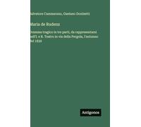 Maria de Rudenz: Dramma tragico in tre parti, da rappresentarsi nell'I. e R. Teatro in via della Pergola, l'autunno del 1839
