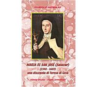 Maria de San José Salazar (1548-1603). Una discepola di Teresa di Gesù