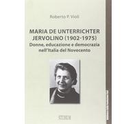 Maria De Unterrichter Jervolino (1902-1975). Donne, educazione e democrazi...