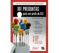 101 preguntas para ser profe de ele: Introduccion a la linguistica aplicada para la ensenanza del espanol