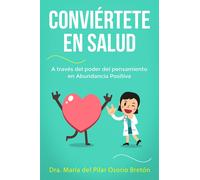 María del Conviértete en salud a través del poder del pensami (Tascabile)
