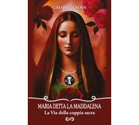 Maria detta la Maddalena - Chiara Genova