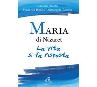 Maria di Nazaret. La vita si fa risposta