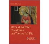 Maria di Nazaret. Una donna nell'«ombra» di Dio