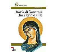 Maria di Nazareth fra storia e mito